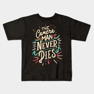 The Camera Man Never Dies Kids T-Shirt